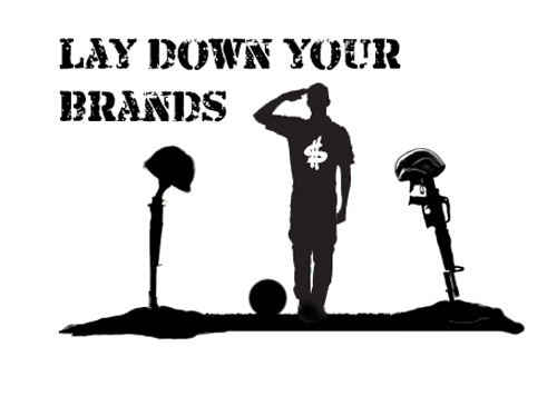 LAY DOWN YOUR BRANDS